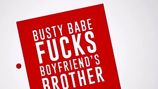 Busty Babe Fucks Boyfriendâ€™s Brother.Sophie Reade /